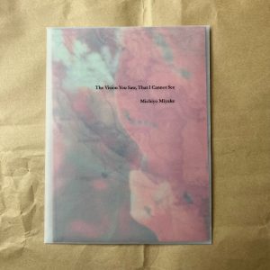 Front cover of Michiyo Miyake’s poster zine, The Vision You Saw, That I Cannot See