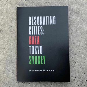 Front cover of Michiyo Miyake’s poetry and visual zine, Resonating Cities: Gaza, Tokyo, Sydney