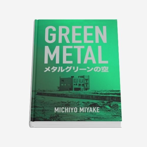 Cover of Michiyo Miyake's novella Green Metal: Life in Tokyo during the Nuclear Catastrophe